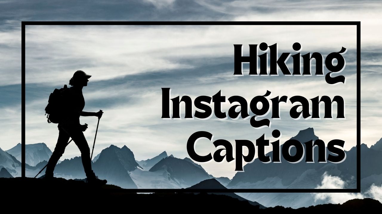 Hiking Captions for Instagram and Facebook
