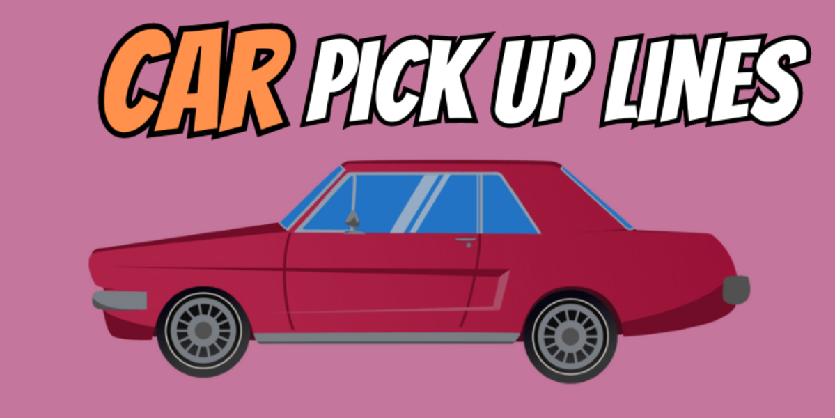 Outstanding Car Pick Up Lines
